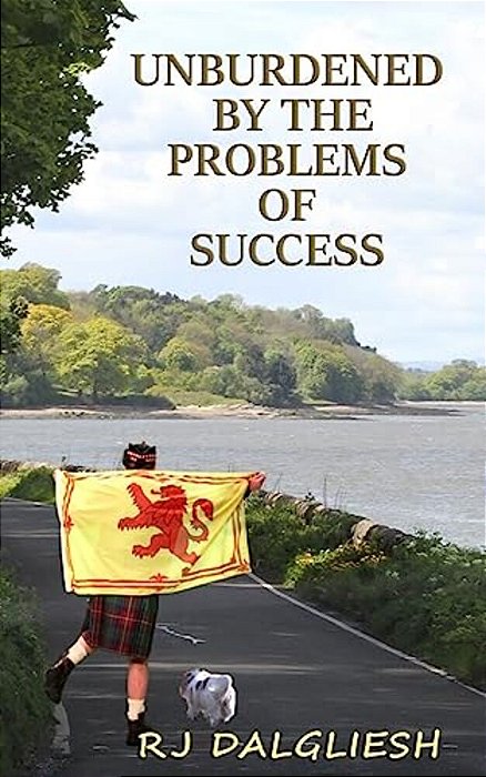 Unburdened By The Problems Of Success: A Humorous Account On How To Achieve Absolutely Nothing-..