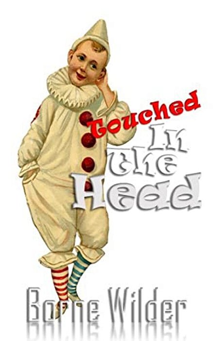 Touched In The Head: Short Stories And Crazy Tales-..