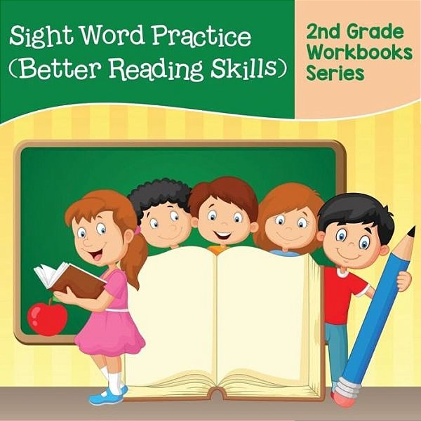 Sight Word Practice (Better Reading Skills): 2ND Grade Workbooks Series-..
