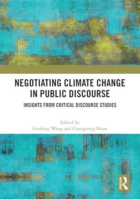 Negotiating Climate Change In Public Discourse: Insights From Critical Discourse Studies-..