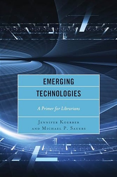 Emerging Technologies: A Primer For Librarians-..