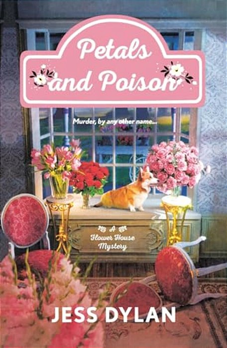 Petals And Poison: A Flower House Mystery-..