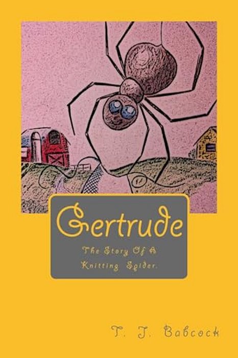 Gertrude: Gertrude: The Story Of A Knitting Spider. -..