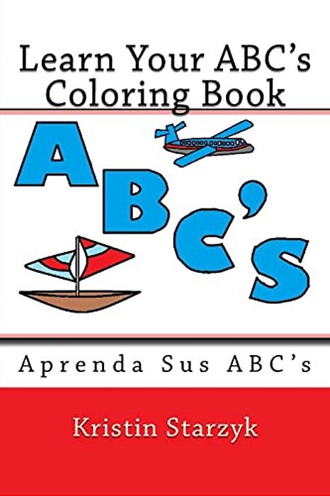 Learn Your Abc's Coloring Book: Aprenda Sus Abc's-..