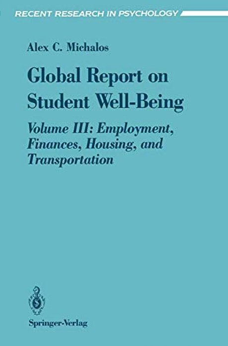 Global Report On Student Well-Being: Volume III: Employment, Finances, Housing, And Transportation-..