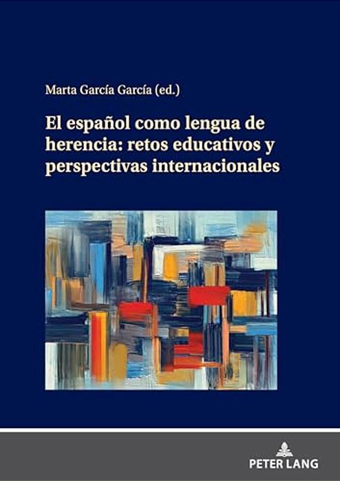 El Español Como Lengua De Herencia: Retos Educativos Y Perspectivas Internacionales-..