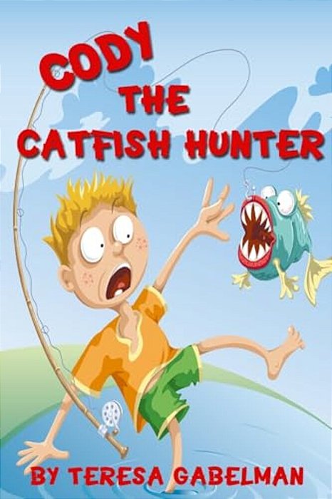 Cody The Catfish Hunter: (Ages 7-10)-..