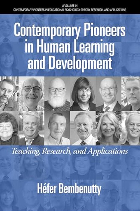 Contemporary Pioneers In Human Learning And Development: Teaching, Research, And Applications-..