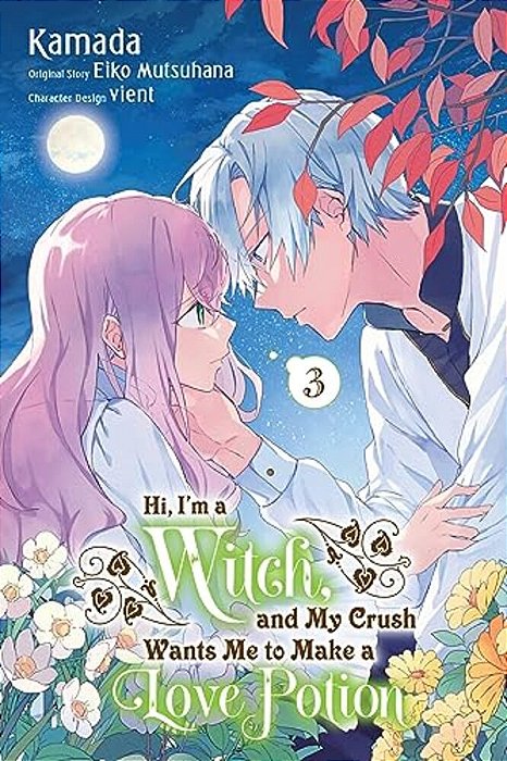 Hi, I'm A Witch, And My Crush Wants Me To Make A Love Potion, Vol. 3-..