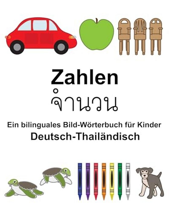 Deutsch-Thailändisch Zahlen Ein Bilinguales Bild-Wörterbuch Für Kinder-..