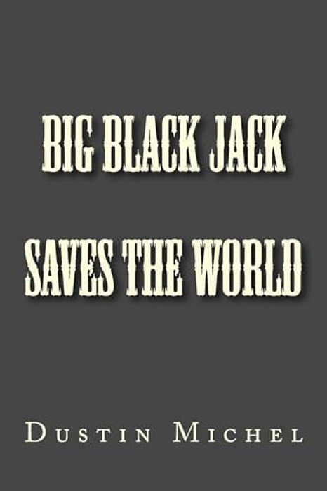 Big Black Jack Saves The World-..