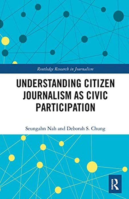 Understanding Citizen Journalism As Civic Participation-..