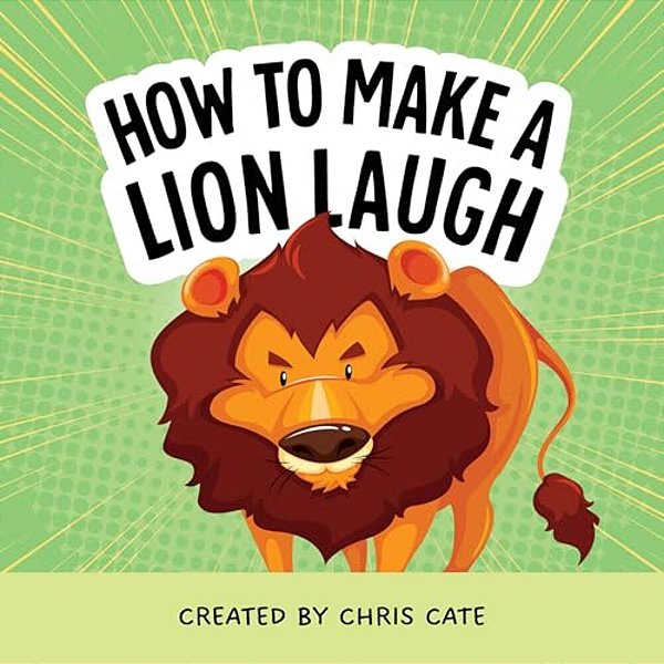 How To Make A Lion Laugh-..