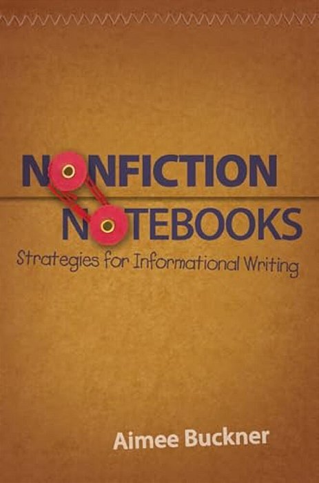 Nonfiction Notebooks: Strategies For Informational Writing-..
