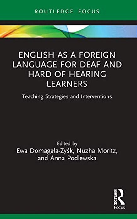English As A Foreign Language For Deaf And Hard Of Hearing Learners: Teaching Strategies And Interventions-..