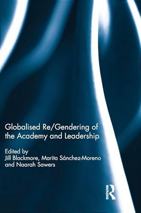 Globalised Re/Gendering Of The Academy And Leadership-..