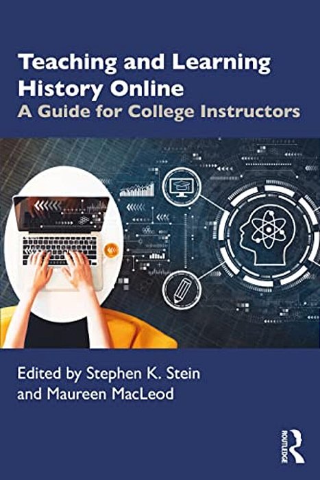 Teaching And Learning History Online: A Guide For College Instructors-..