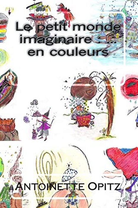 Le Petit Monde Imaginaire:... En Couleurs-..