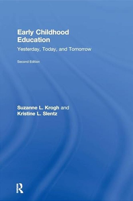 Early Childhood Education: Yesterday, Today, And Tomorrow-..