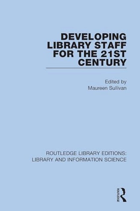 Developing Library Staff For The 21St Century-..
