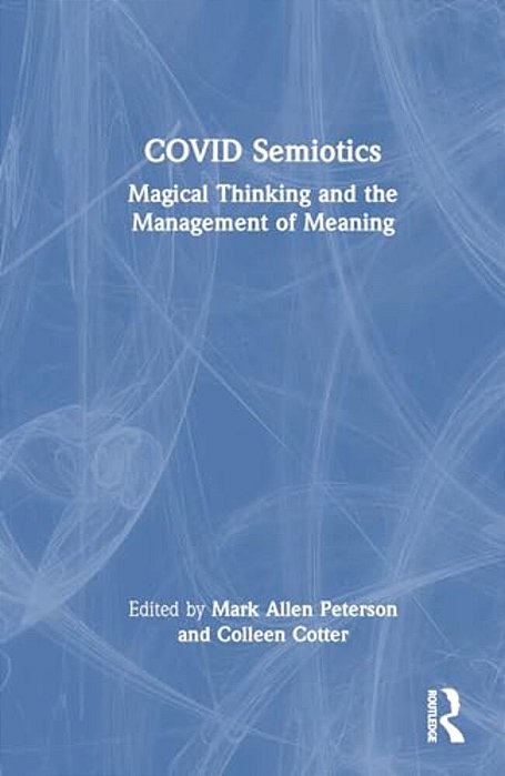 Covid Semiotics: Magical Thinking And The Management Of Meaning-..