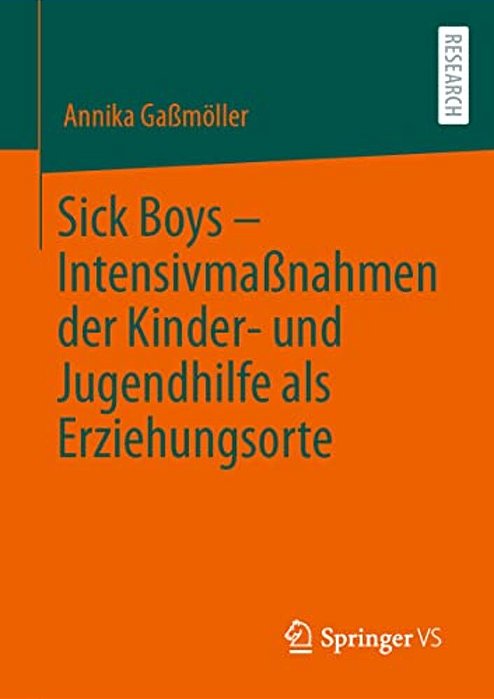 Sick Boys - Intensivmaßnahmen Der Kinder- Und Jugendhilfe Als Erziehungsorte-..