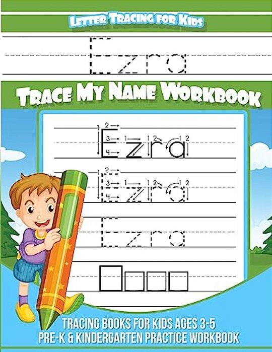 Ezra Letter Tracing For Kids Trace My Name Workbook: Tracing Books For Kids Ages 3 - 5 Pre-k & Kindergarten Practice Workbook-..