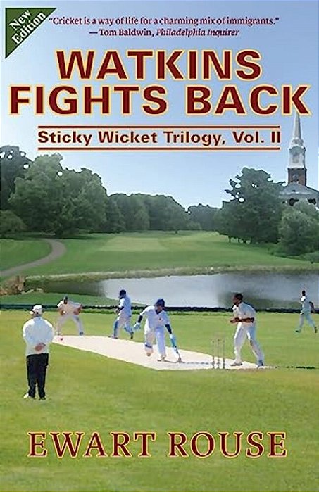 Watkins Fights Back: Sticky Wicket Trilogy, Vol. II, A Cricket Novel, New Edition-..