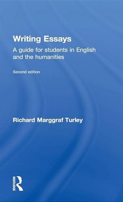 Writing Essays: A Guide For Students In English And The Humanities-..