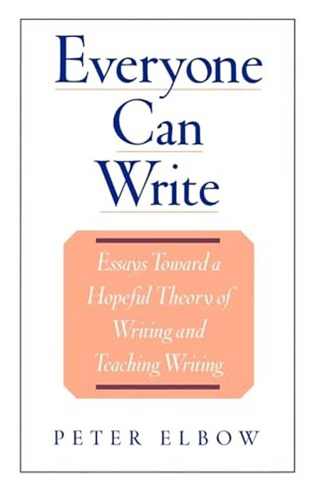 Everyone Can Write: Essays Toward A Hopeful Theory Of Writing And Teaching Writing-..
