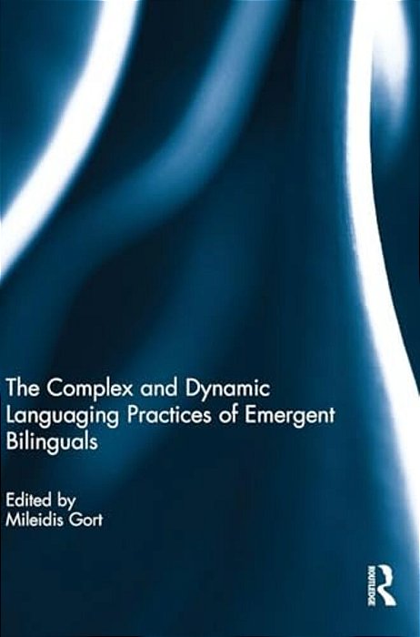 The Complex And Dynamic Languaging Practices Of Emergent Bilinguals-..