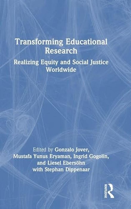 Transforming Educational Research: Realizing Equity And Social Justice Worldwide-..
