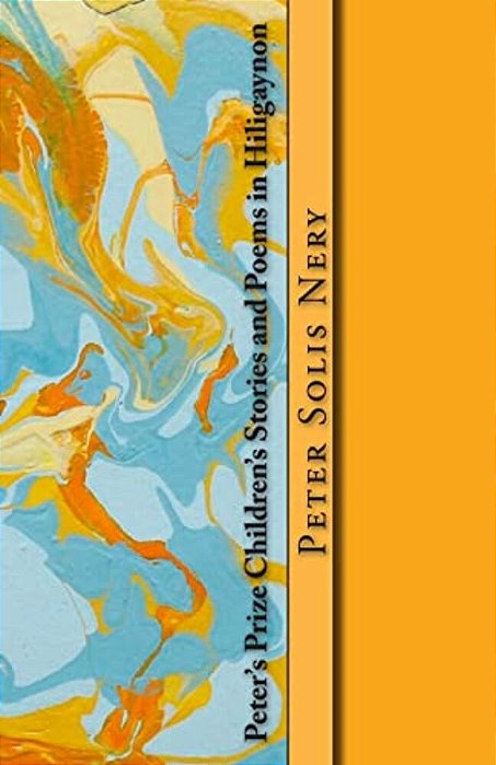 Peter's Prize Children's Stories And Poems In Hiligaynon-..