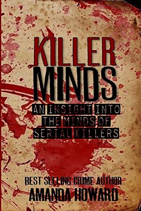 Killer Minds: An Insight Into The Minds Of Serial Killers-..