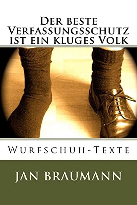Der Beste Verfassungsschutz Ist Ein Kluges Volk: Wurfschuh - Texte-..