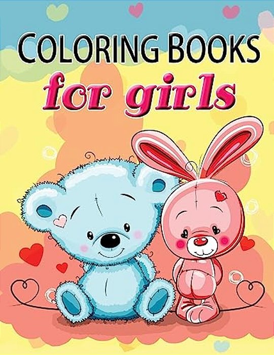 Cute Coloring Book For Girls: The Really Best Relaxing Colouring Book For Girls 2017 (Cute, Animal, Dog, Cat, Elephant, Rabbit, Owls, Bears, Kids Co-..