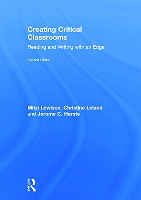 Creating Critical Classrooms: Reading And Writing With An Edge-..