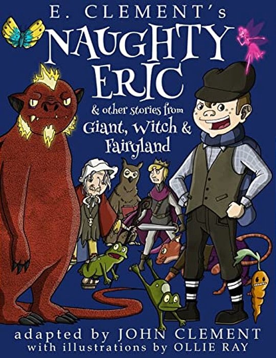 Naughty Eric & Other Stories From Giant, Witch & Fairyland-..
