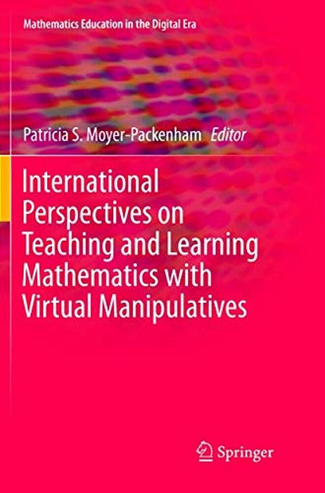 International Perspectives On Teaching And Learning Mathematics With Virtual Manipulatives-..