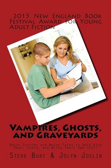 Vampires, Ghosts, And Graveyards: Ghost Stories And Weird Tales To Help Kids Read, Learn, And Write Their Own Stuff-..