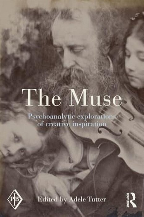 The Muse: Psychoanalytic Explorations Of Creative Inspiration-..