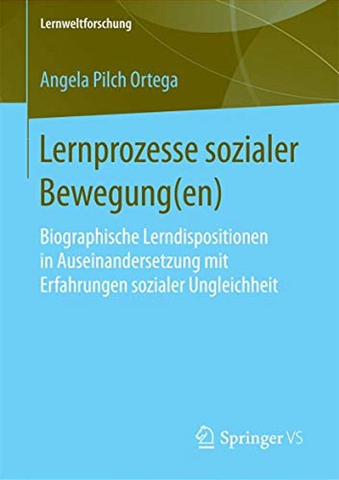 Lernprozesse Sozialer Bewegung(en): Biographische Lerndispositionen In Auseinandersetzung Mit Erfahrungen Sozialer Ungleichheit-..