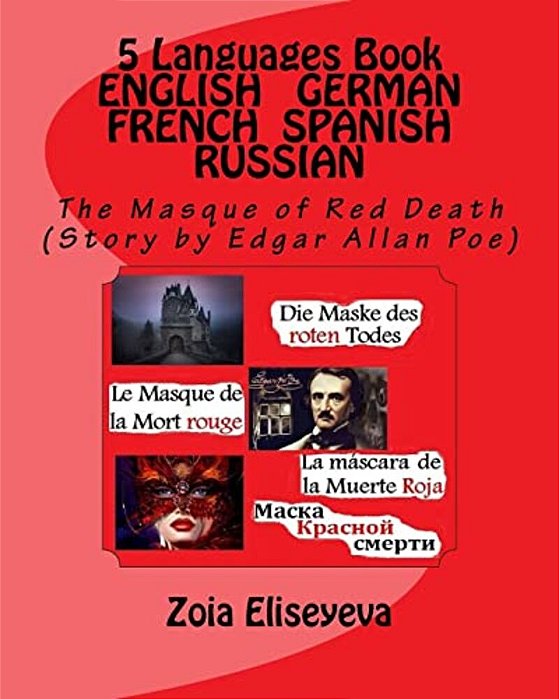5 Languages Book English - German - French - Spanish - Russian: The Masque Of Red Death (Story By Edgar Allan Poe)-..