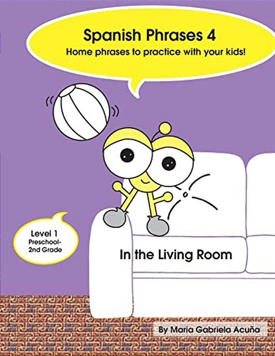 Spanish Phrases 4: Home Spanish Phrases To Practice With Your Kids In The Living Room. -..