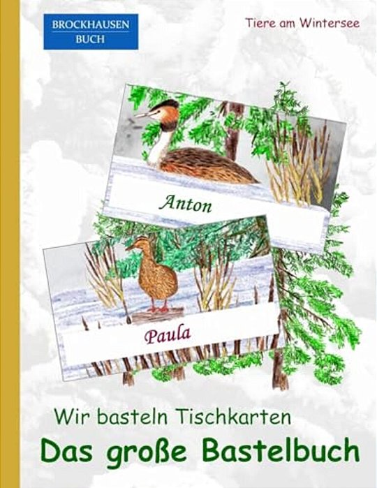 Brockhausen: Wir Basteln Tischkarten - Das Grosse Bastelbuch: Tiere Am Wintersee-..