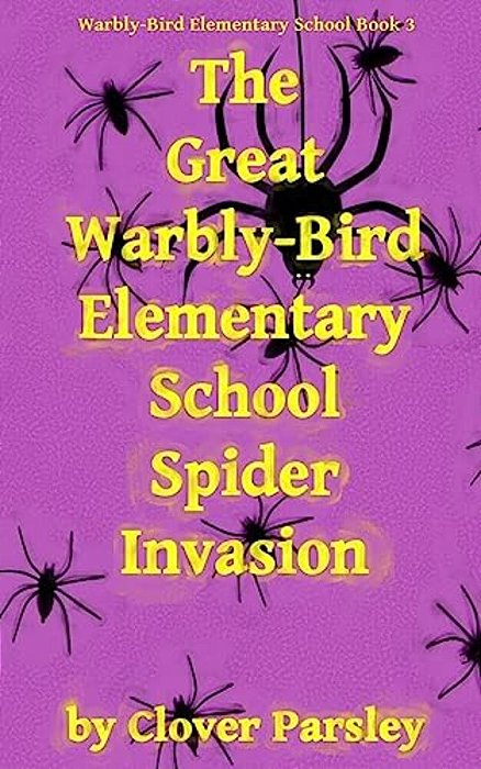 The Great Warbly-Bird Elementary School Spider Invasion-..