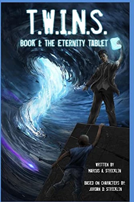 T. W. I. N. S.: Book 1: The Eternity Tablet-..