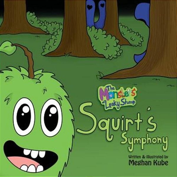 The Monsters Of Leaky Stump: Squirt's Symphony-..