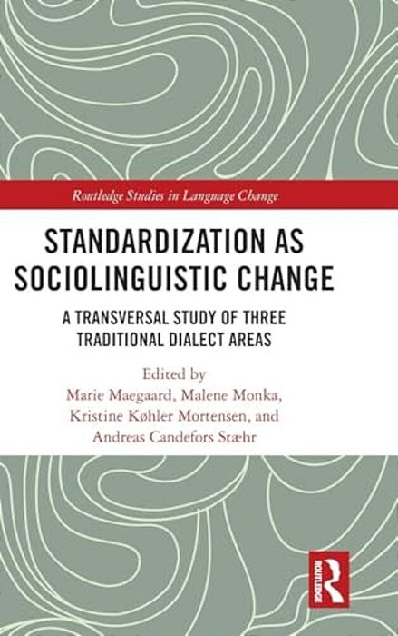Standardization As Sociolinguistic Change: A Transversal Study Of Three Traditional Dialect Areas-..
