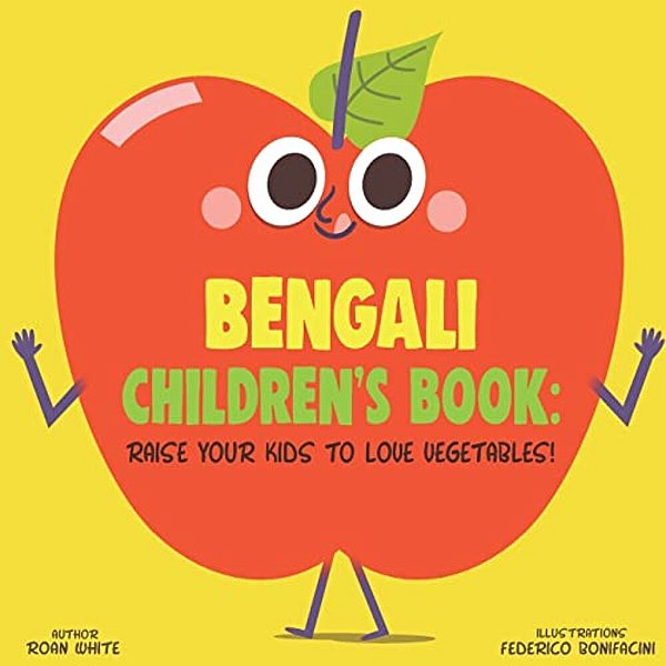 Bengali Children's Book: Raise Your Kids To Love Vegetables!-..